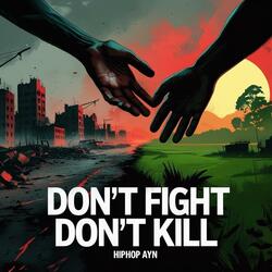 Don't Fight Don't Kill