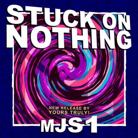 Stuck On Nothing
