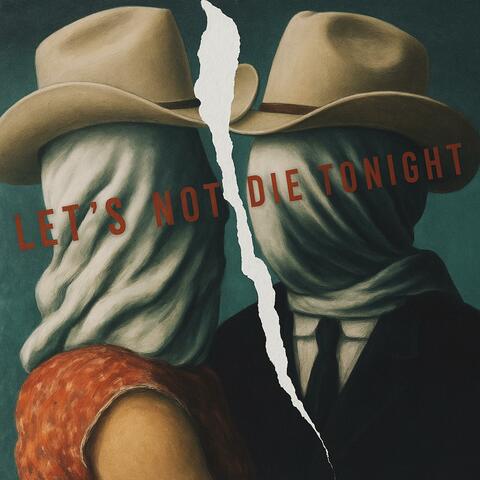 let's not die tonight