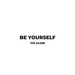 BE YOURSELF