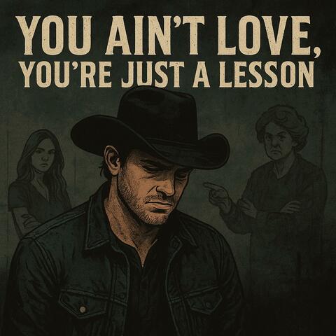 You Ain't Love Your Just A Lesson