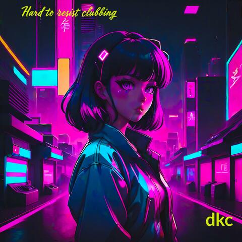 Hard To Resist Clubbing