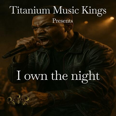 I own the night