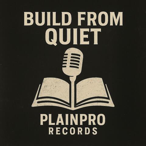 Built From Quiet