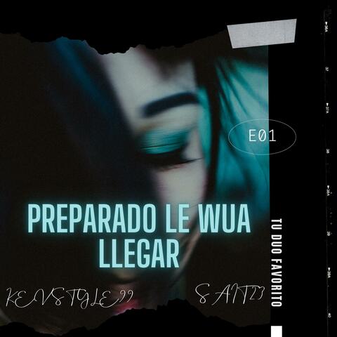 Preparado LE Wua LLega (feat. SAIT23)