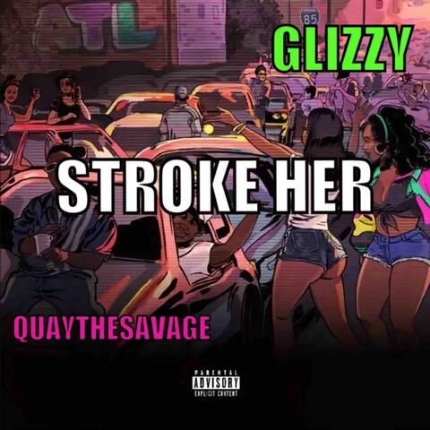 STROKE HER (feat. QuayTheSavage)