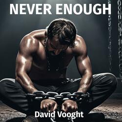 Never Enough