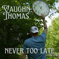 Never Too Late