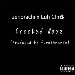 Crooked Wayz (feat. Luh Chri$)