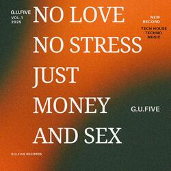 G.U.Five No Love No Stress Just Money And Sex (Tech House)