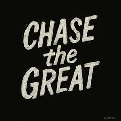 Chase the Great