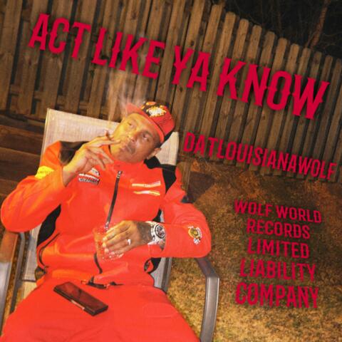 Act Like Ya Know