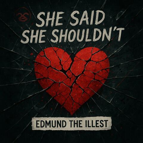 She Said She Shouldn't