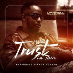 I Will Trust In Thee (feat. Tiwana Porter)