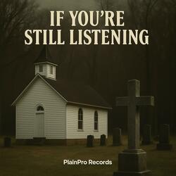 If You're Still Listening