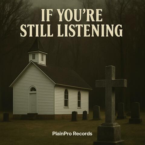 If You're Still Listening