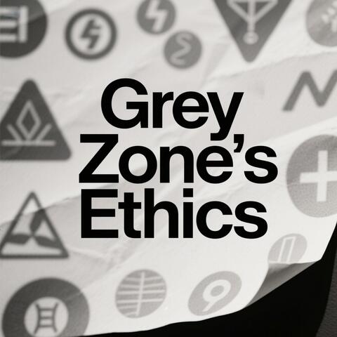 Grey Zone's Ethics