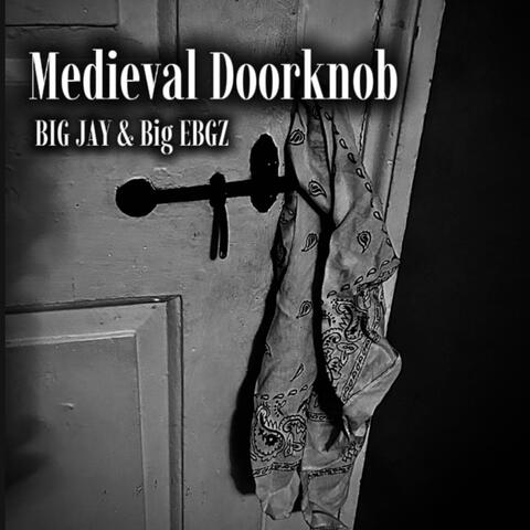 Medieval Doorknob (feat. Big EBGZ)
