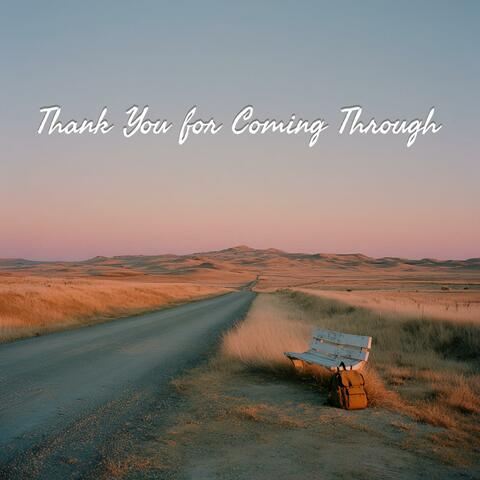 Thank You for Coming Through