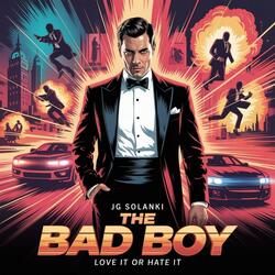The Bad Boy (Love It Or Hate It)