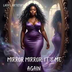 Mirror Mirror, It's Me Again
