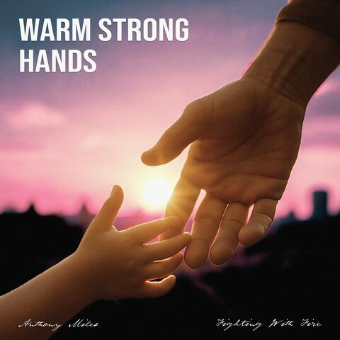 Warm Strong Hands