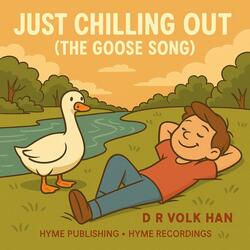 Just Chilling Out (The Goose Song)