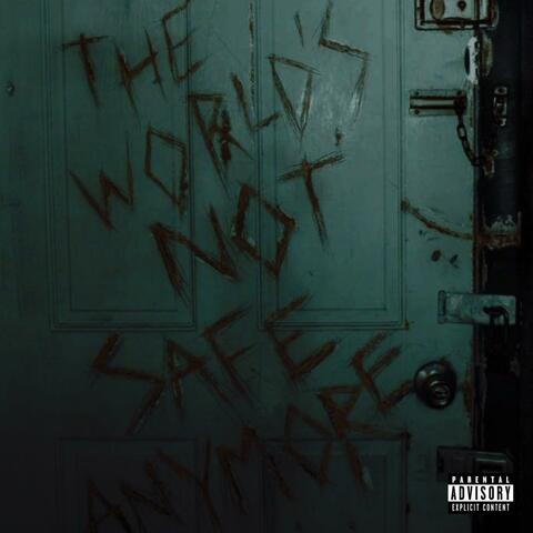 THE WORLD'S NOT SAFE ANYMORE (feat. 0p!0n & theyhateglobal)