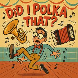 Did I Polka That? (Parody)