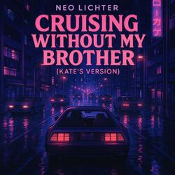 Cruising Without My Brother (Kate's Version)