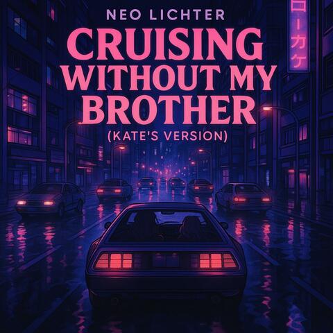 Cruising Without My Brother (Kate's Version)