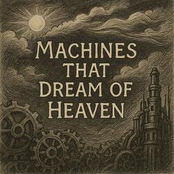 Machines That Dream of Heaven