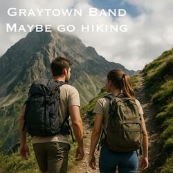 Maybe Go Hiking