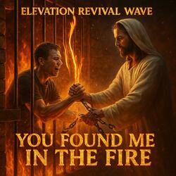You Found Me In The Fire