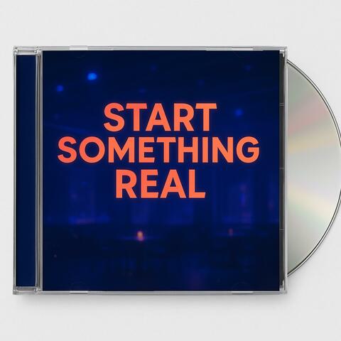 Start Something Real