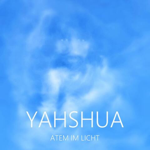 YAHSHUA Atem im Licht (Angesicht Gottes Version)