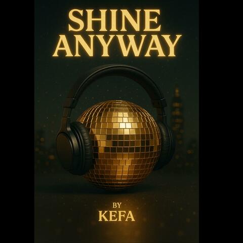shine anyway