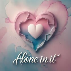 Alone In It
