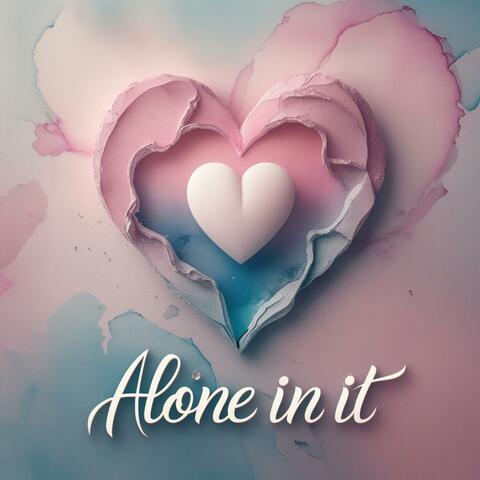Alone In It
