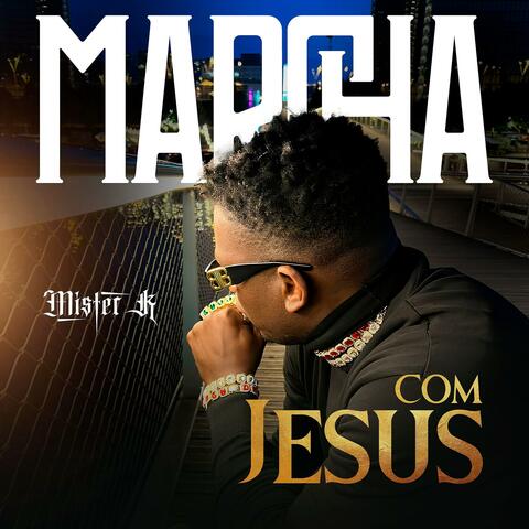 Mister K Marcha com Jesus
