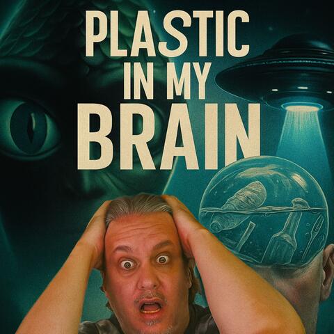 Plastic In My Brain