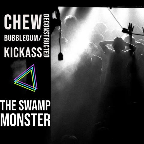 Chew Bubblegum / Kick Ass Deconstructed