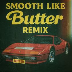 Smooth Like Butter (Remix)