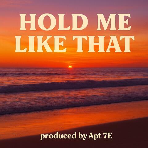 Hold Me Like That