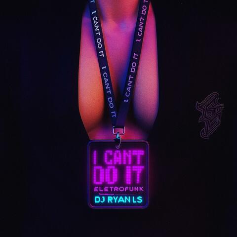 I CAN´T DO IT (ELETROFUNK)