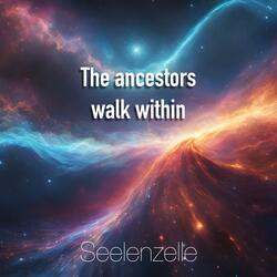 The ancestors walk within / Los antepasados caminan dentro