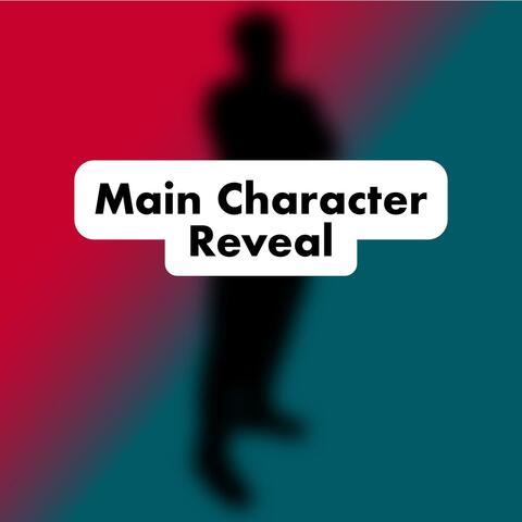 Main Character Reveal Music
