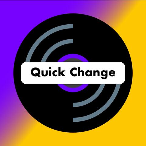 Quick Change