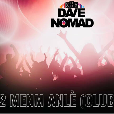 2 MENM ANLÈ (ClubMix)