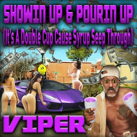 Showin Up & Pourin Up (It's A Double Cup Cause Syrup Seep Through)